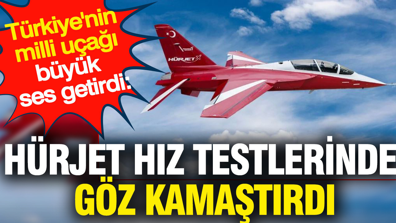 Türkiye'nin milli uçağı büyük ses getirdi: HÜRJET hız testlerinde göz kamaştırdı