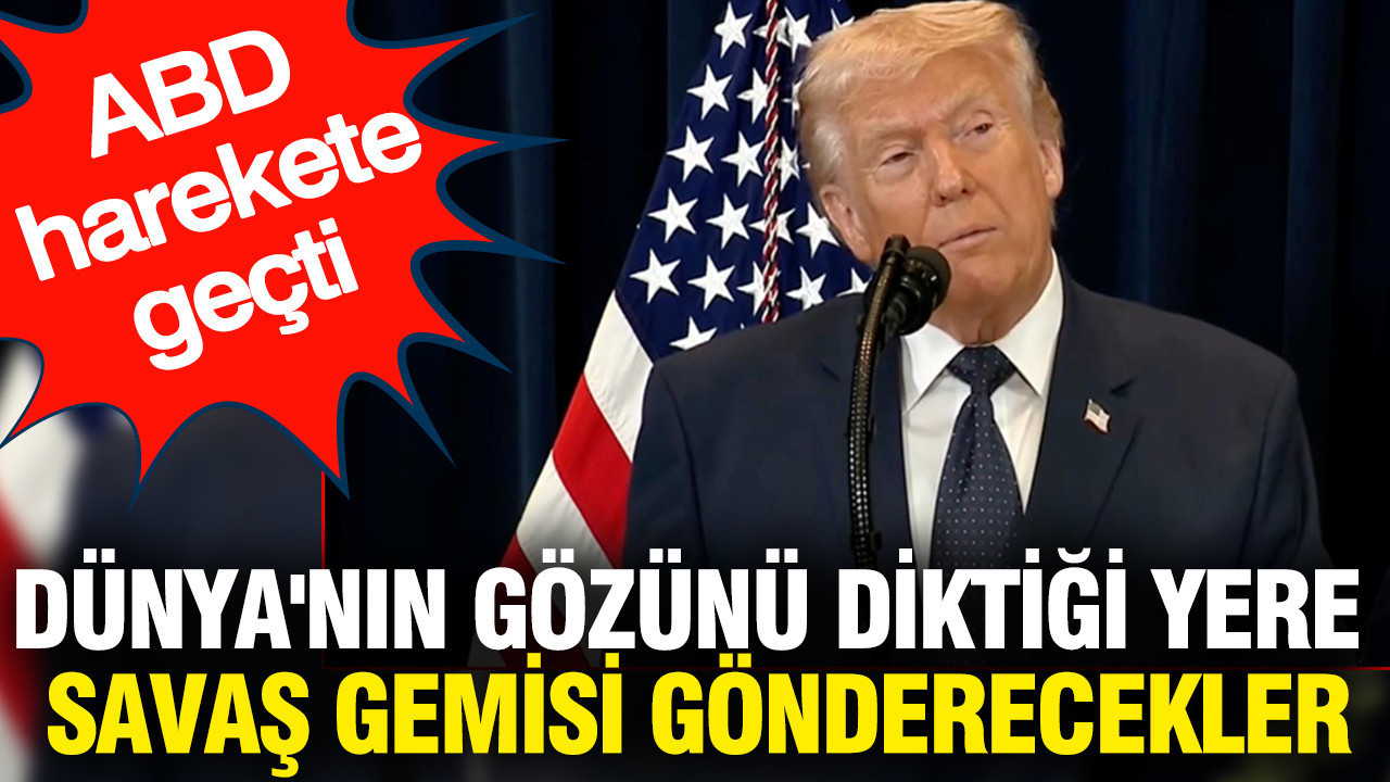 ABD harekete geçti: Dünya'nın gözünü diktiği yere savaş gemisi gönderecekler