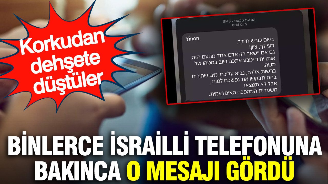 Binlerce İsrailli telefonuna bakınca o mesajı gördü: Korkudan dehşete düştüler