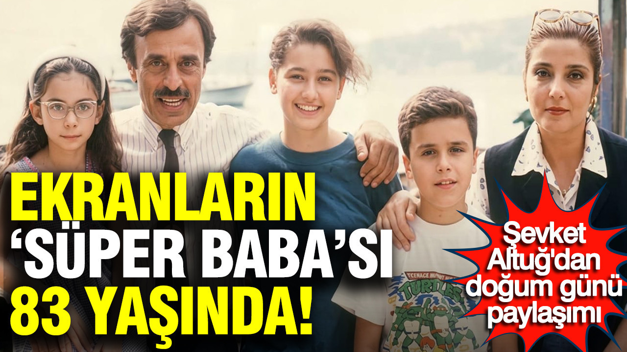 Efsane oyuncu Şevket Altuğ’dan doğum günü paylaşımı