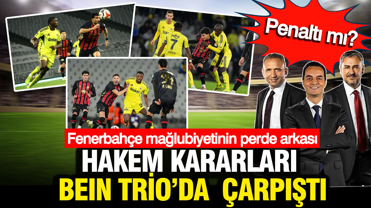 Fenerbahçe mağlubiyetinin perde arkası: Hakem kararları beIN Trio’da çarpıştı