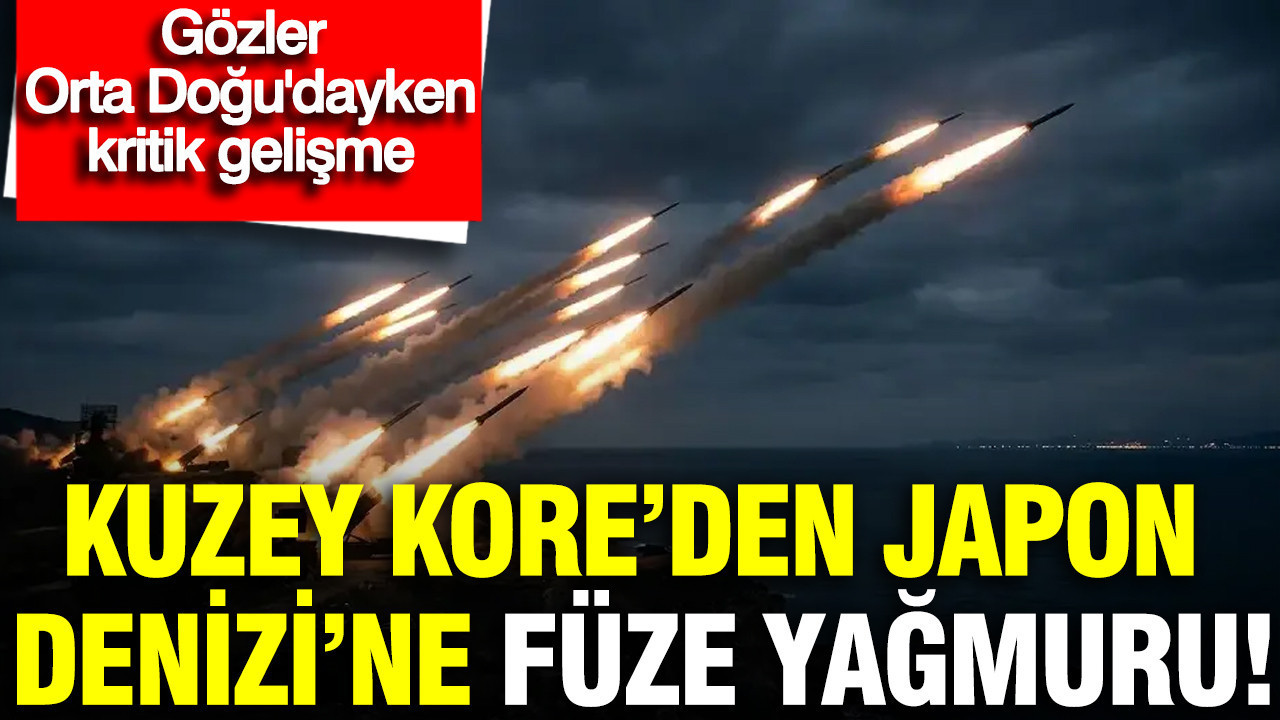 Gözler Orta Doğu'dayken kritik gelişme: Kuzey Kore'den Japon Denizi'ne füze yağmuru