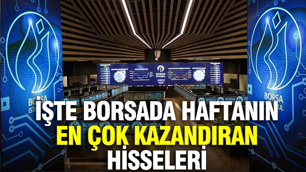 İşte borsada haftanın en çok kazandıran hisseleri