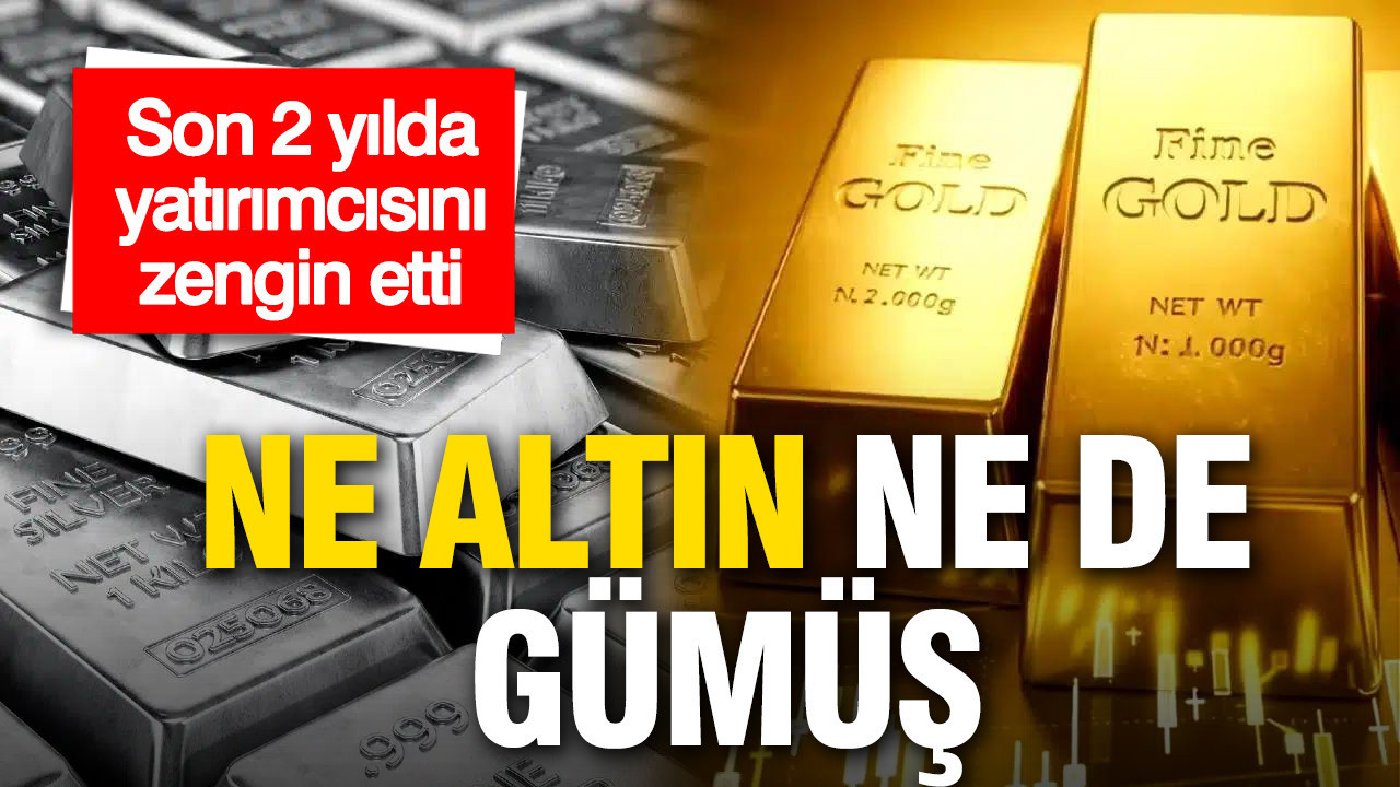 Ne altın ne gümüş… Son iki yılda yatırımcısına yüzde 57 kazandırdı