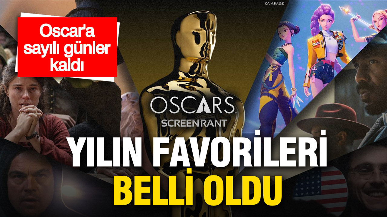 Oscar’a sayılı günler kala tahminler netleşiyor: Bu yılın favorileri belli oldu