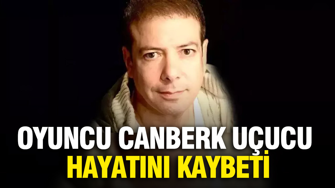 Oyuncu ve seslendirme sanatçısı Canberk Uçucu vefat etti