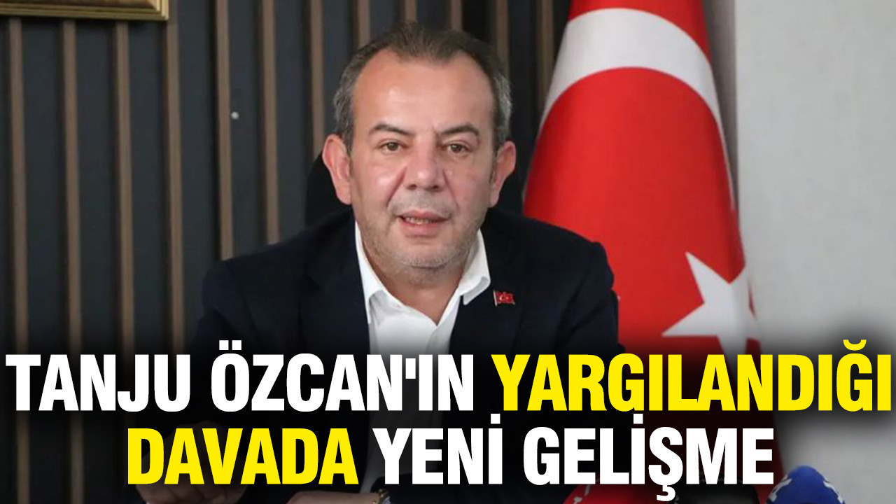 Tutuklu Tanju Özcan'ın yargılandığı davada yeni gelişme