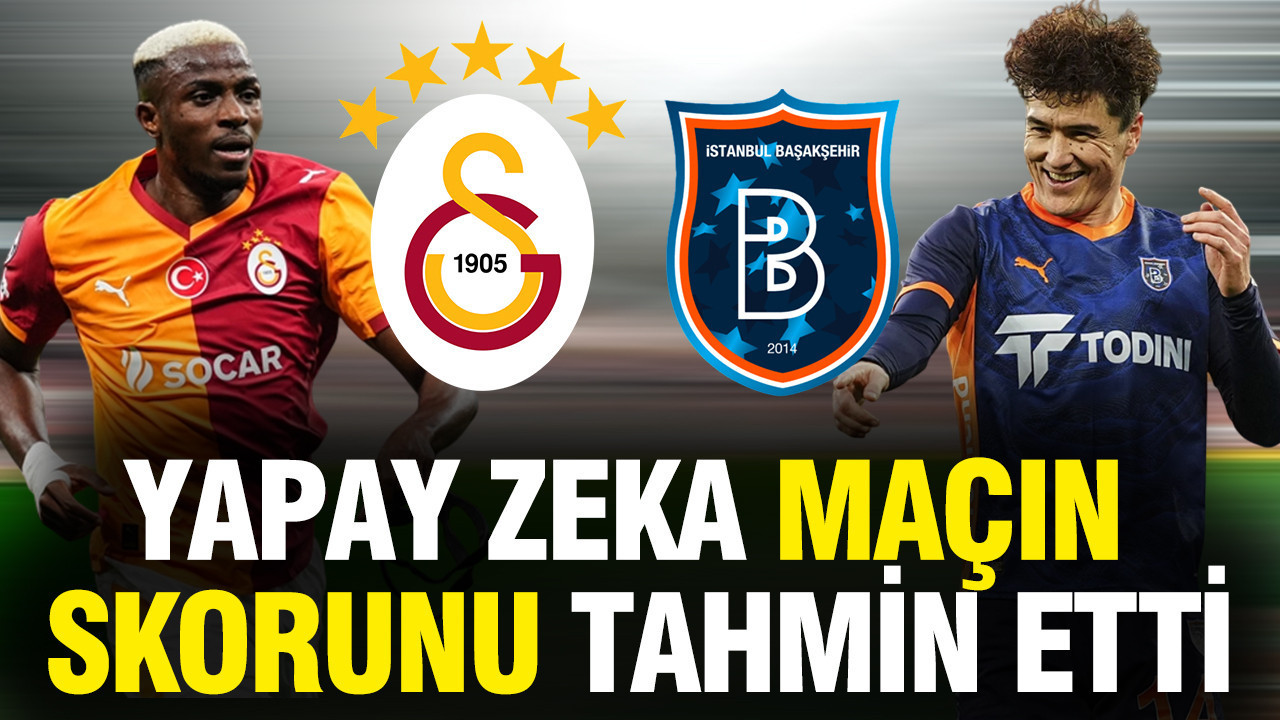 Yapay zeka Galatasaray-Başakşehir maçının skorunu tahmin etti