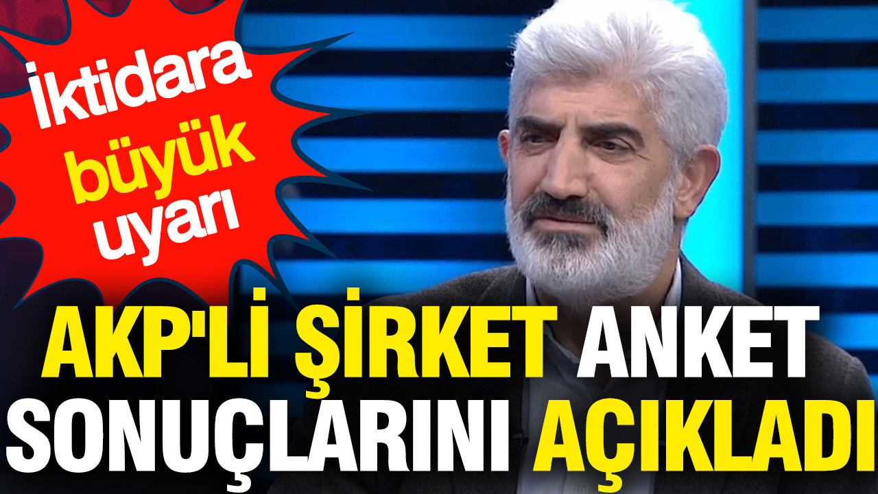 AKP'li şirket anket sonuçlarını açıkladı: AKP'ye büyük uyarı