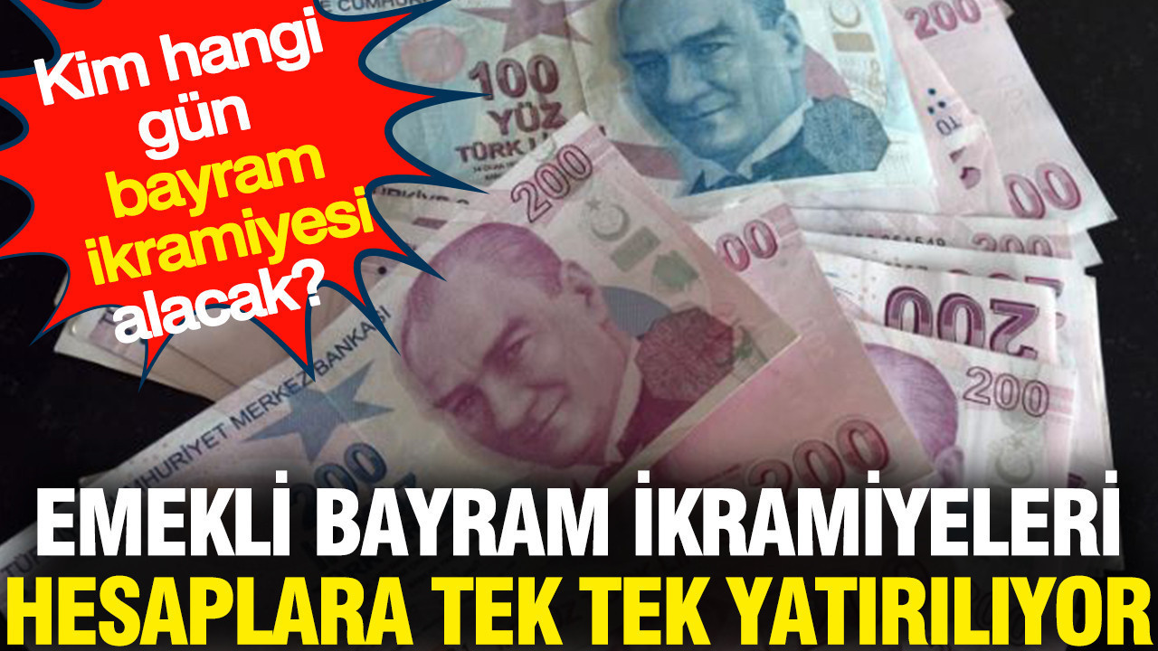 Emekli bayram ikramiyeleri hesaplara bir bir yatırılıyor: Kim hangi gün bayram ikramiyesi alacak?