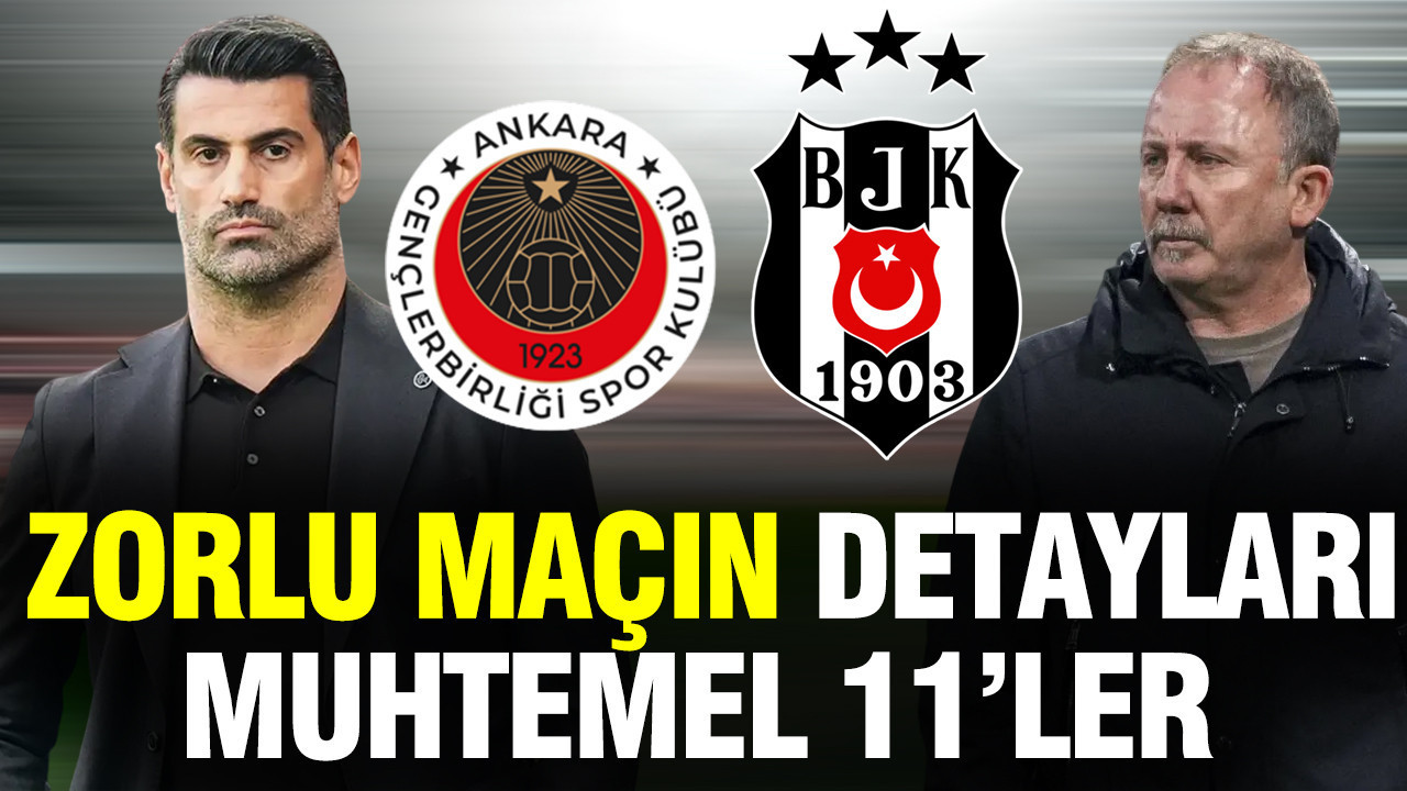 Gençlerbirliği-Beşiktaş: Volkan Demirel ve Sergen Yalçın'ın 11'i