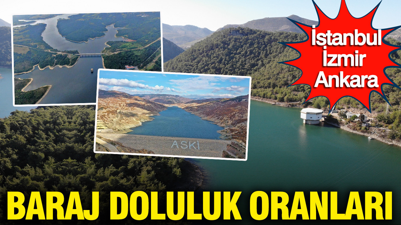 İstanbul, İzmir, Ankara barajlarının güncel doluluk oranları 15 Mart 2026