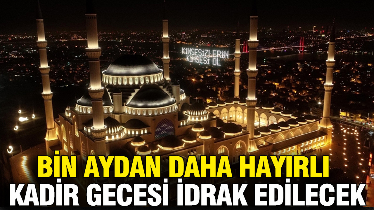 Ramazan’ın en değerli gecesi: Kadir gecesi yarın idrak edilecek