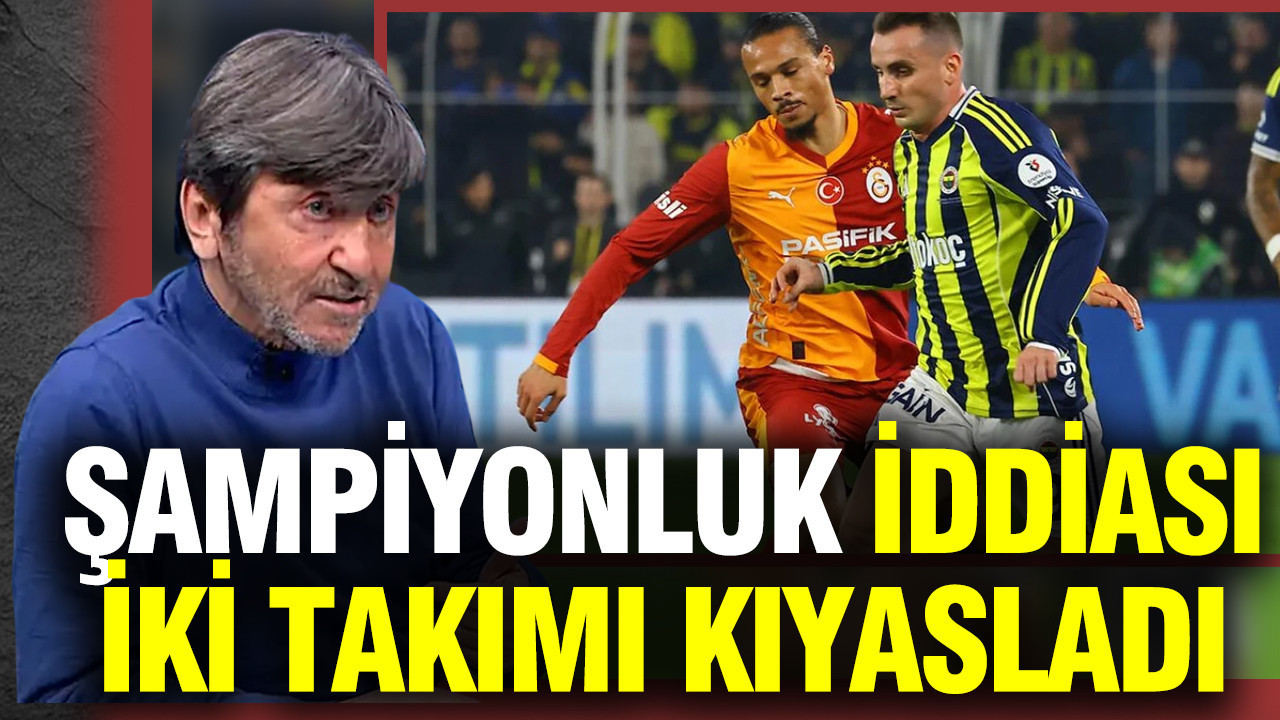 Rıdvan Dilmen'den şampiyonluk iddiası: Fenerbahçe ve Galatasaray'ı kıyasladı