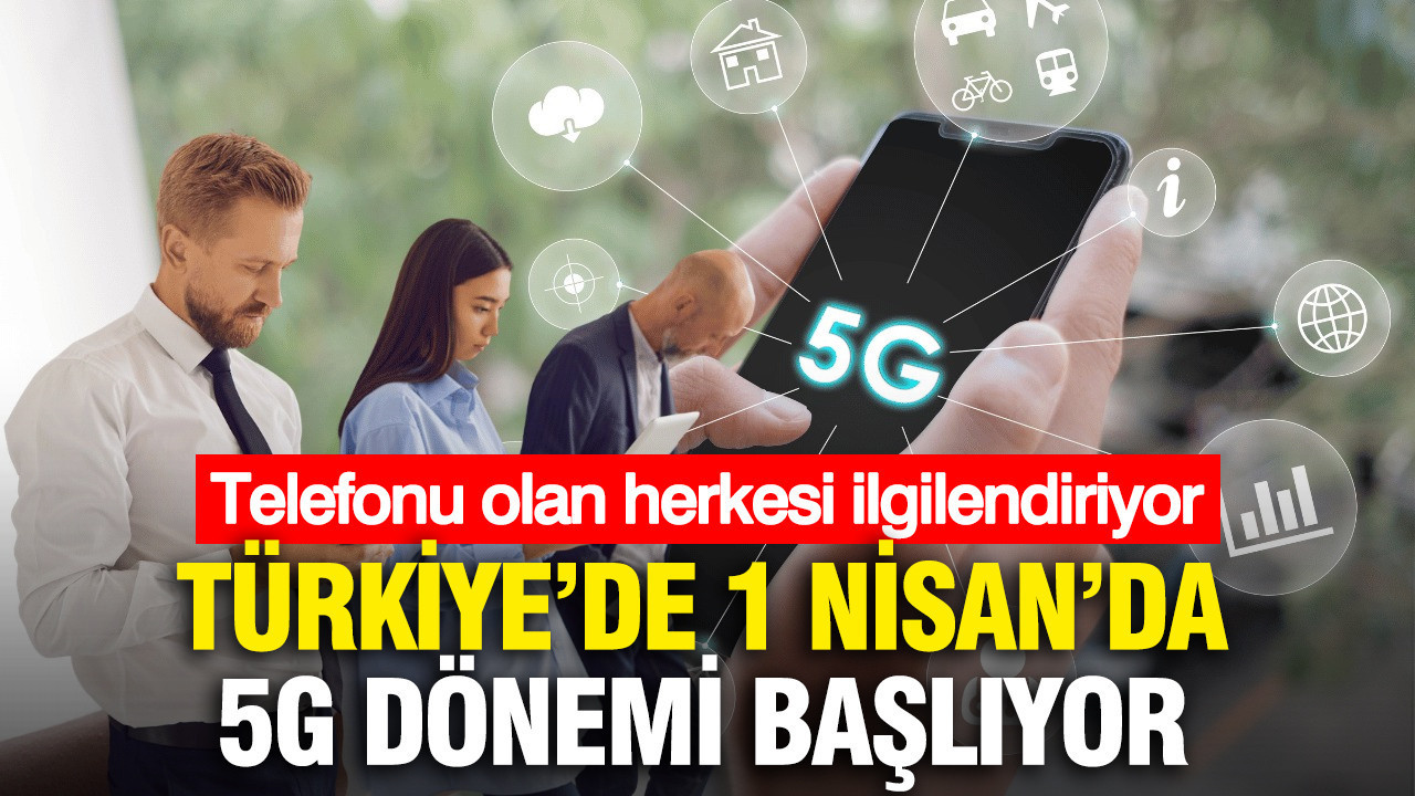 5G nedir: Türkiye'de 1 Nisan 2026 5G dönemi başlıyor