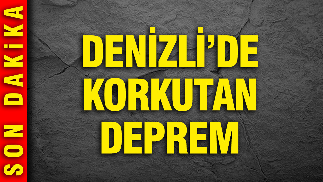 Denizli'de korkutan deprem