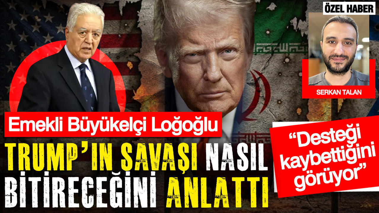 Emekli Büyükelçi Loğoğlu, Trump’ın savaşı nasıl bitireceğini anlattı: Desteği kaybettiğini görüyor