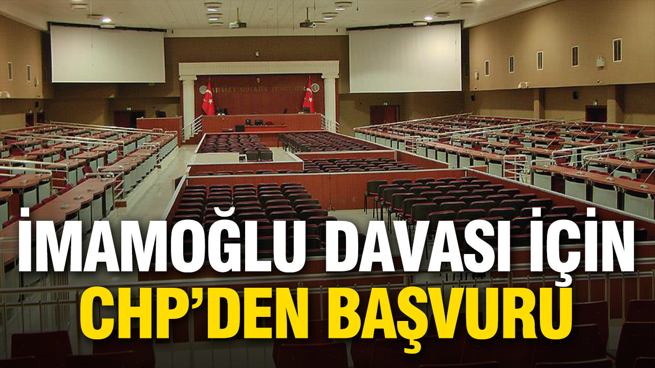 İmamoğlu davası için CHP’den mahkemeye başvuru