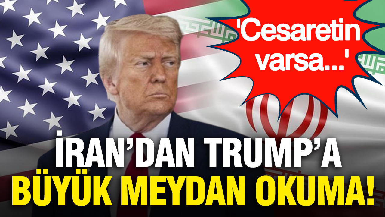 İran’dan Trump’a büyük meydan okuma: Cesareti varsa gemilerini Basra Körfezi’ne getirsin