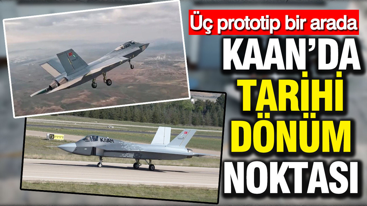 KAAN'da tarihi dönüm noktası: Üç prototip bir arada... Beşinci nesil devrimi başlıyor