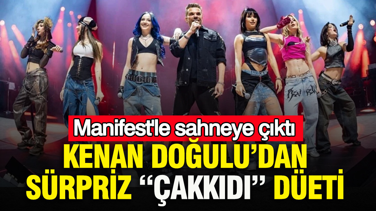 Kenan Doğulu’dan sürpriz “Çakkıdı” düeti: Manifest’le sahneye çıktı