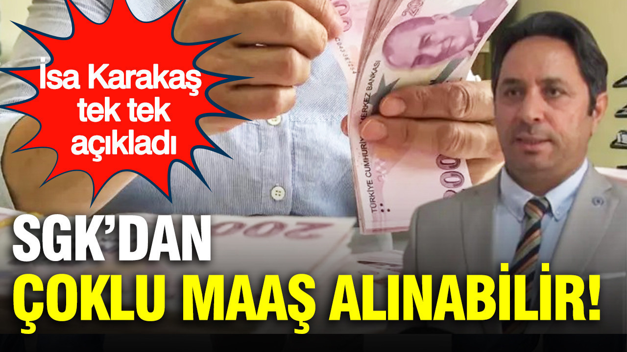 SGK’dan çoklu maaş alınabilir: İsa Karakaş tek tek açıkladı