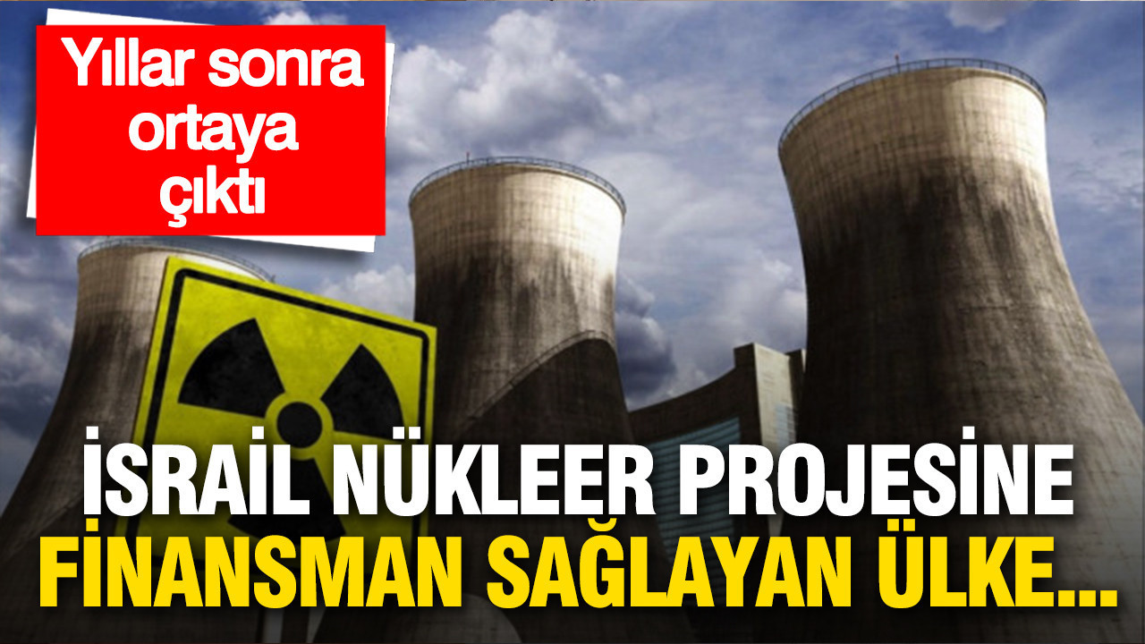 Yıllar sonra ortaya çıktı: İsrail’in nükleer projesinin arkasındaki ülke