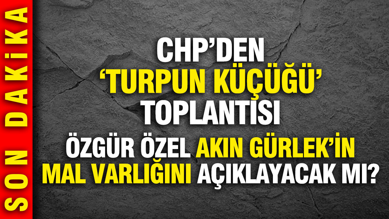 CHP lideri Özgür Özel 'Turpun Küçüğü' toplantısında: Akın Gürlek'in mal varlığını açılayacak mı?