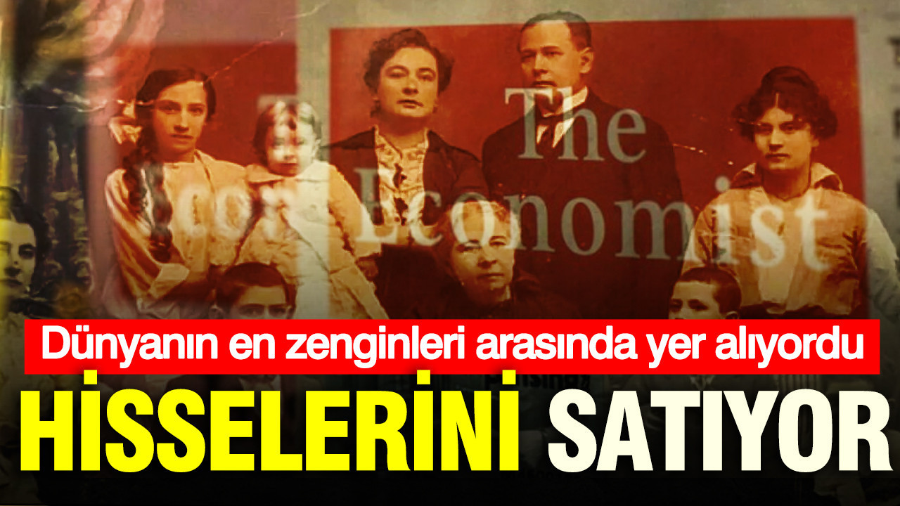 Dünyanın en zenginleri arasında yer alan aile hisselerini satıyor