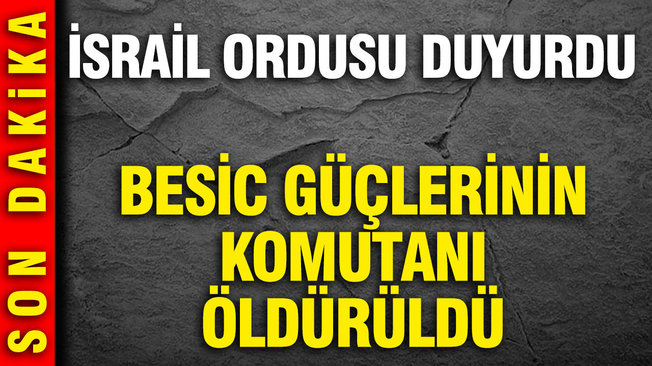 İsrail ordusu: Besic güçlerinin komutanı öldürüldü