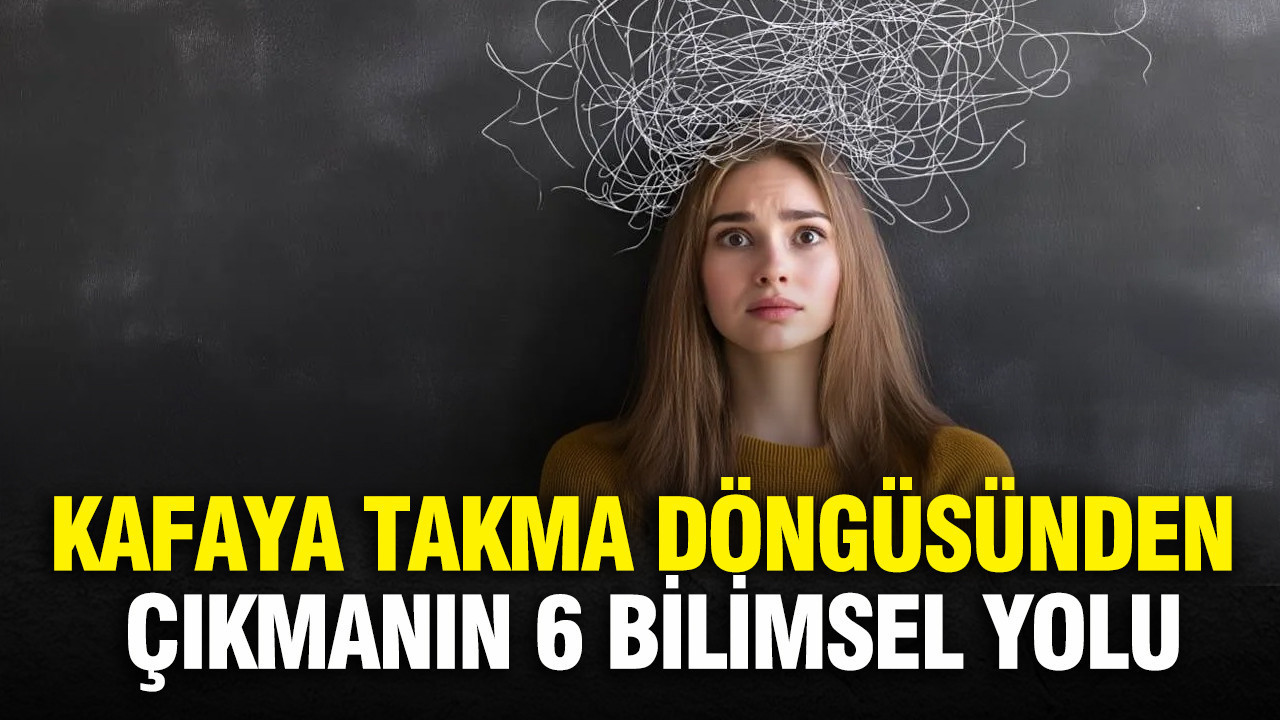 Kafaya takma döngüsünden çıkmanın 6 bilimsel yolu