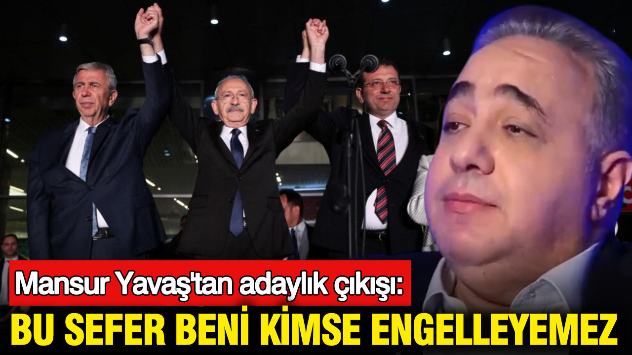 Mansur Yavaş'tan adaylık çıkışı: Bu sefer beni kimse engelleyemez
