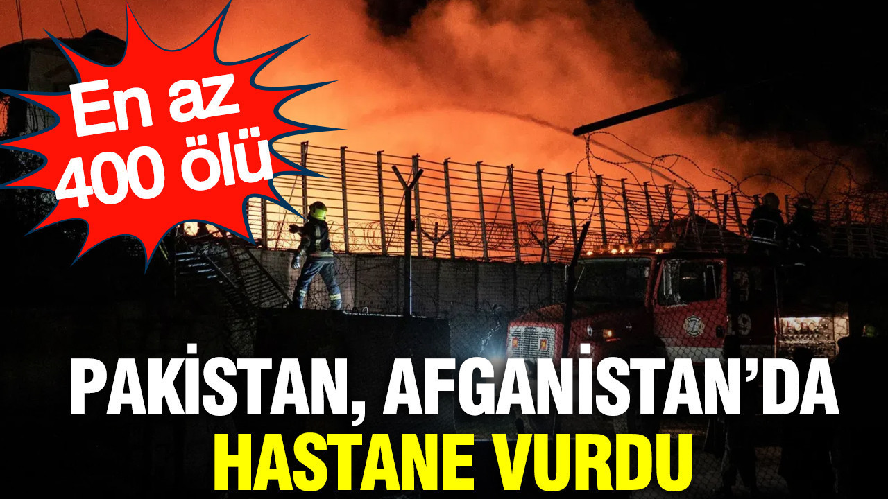 Pakistan, Afganistan’da hastane vurdu: En az 400 ölü