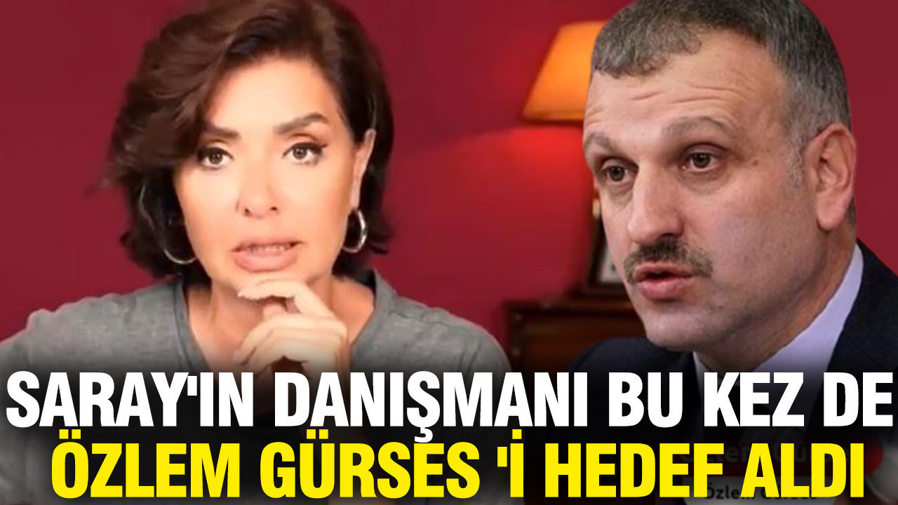 Saray'ın danışmanı bu kez de Özlem Gürses 'i hedef aldı
