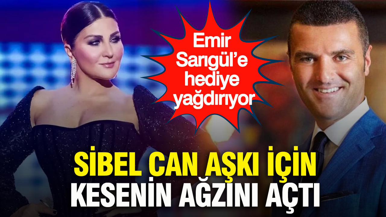 Sibel Can aşkı için kesenin ağzını açtı: Emir Sarıgül’e hediye yağdırıyor