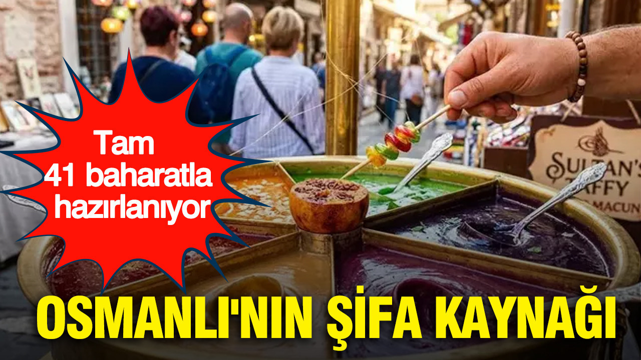 Tam 41 baharatla hazırlanıyor: Osmanlı'nın şifa kaynağı