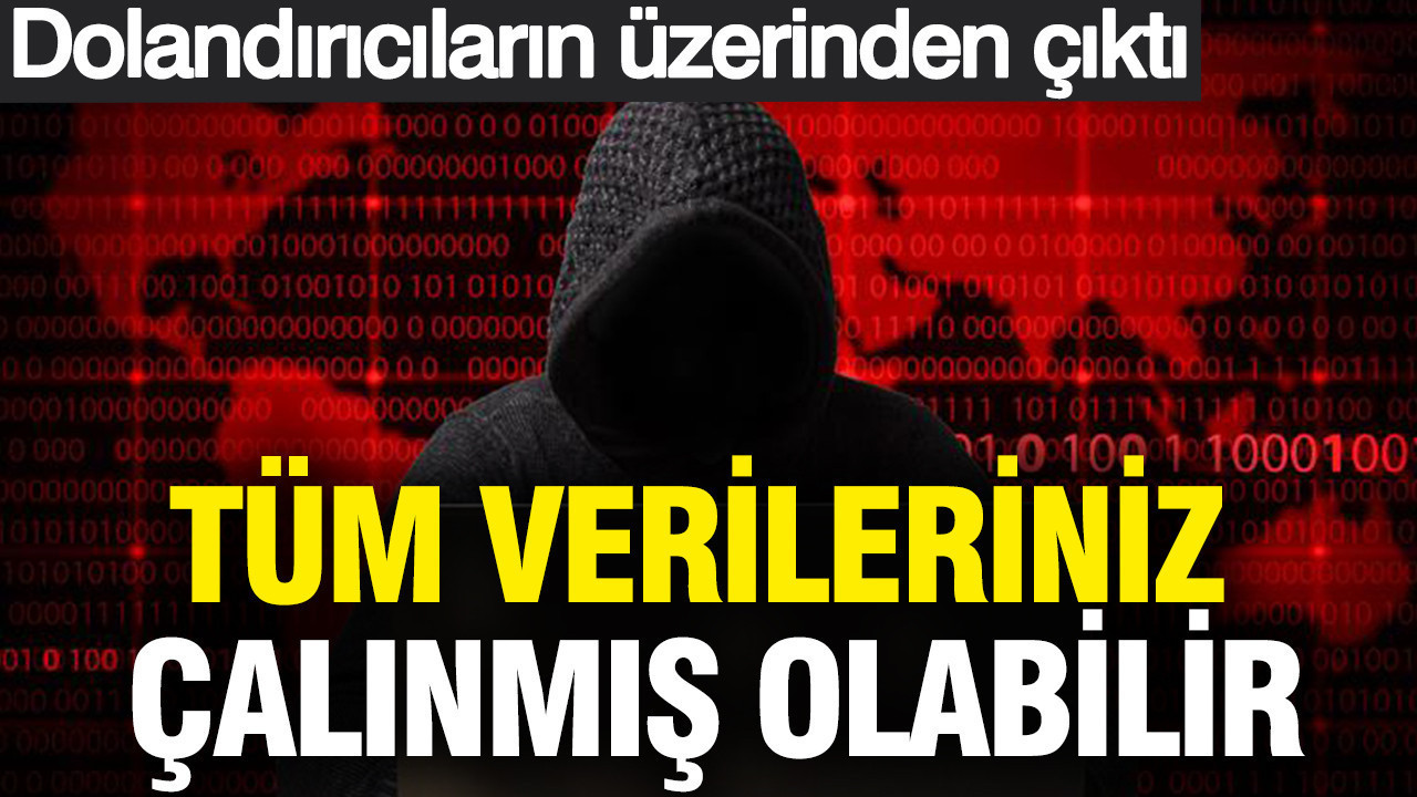 Tüm verileriniz çalınmış olabilir: Dolandırıcıların üzerinden çıktı