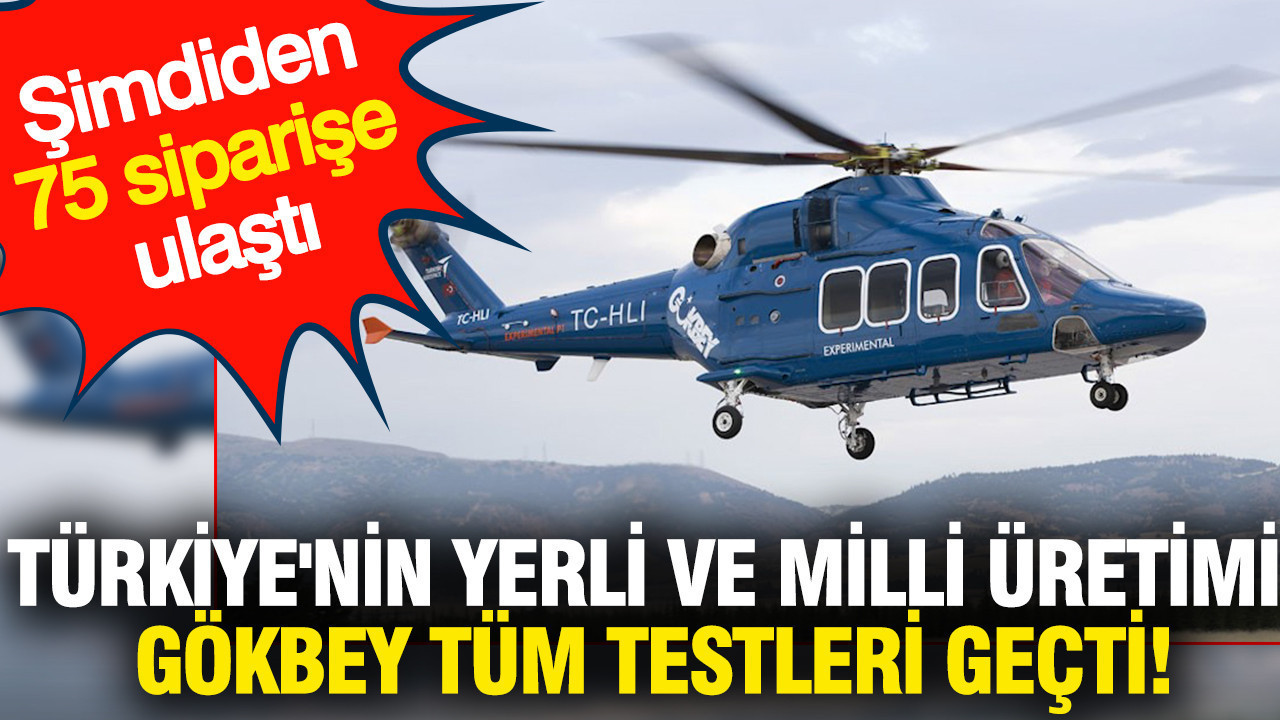 Türkiye'nin yerli ve milli üretimi GÖKBEY tüm testleri geçti: Şimdiden 75 siparişe ulaştı