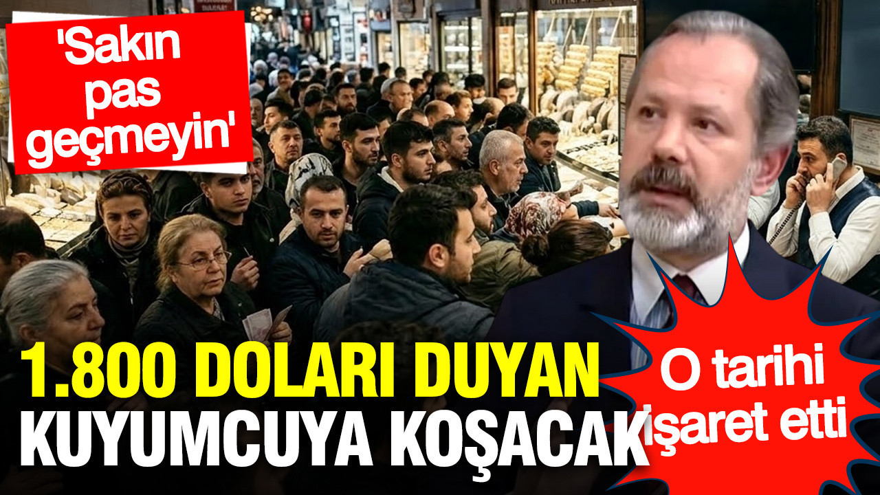 Altın için 1.800 dolar şoku: Duyan kuyumcuya koşacak... İslam Memiş o tarihi işaret etti
