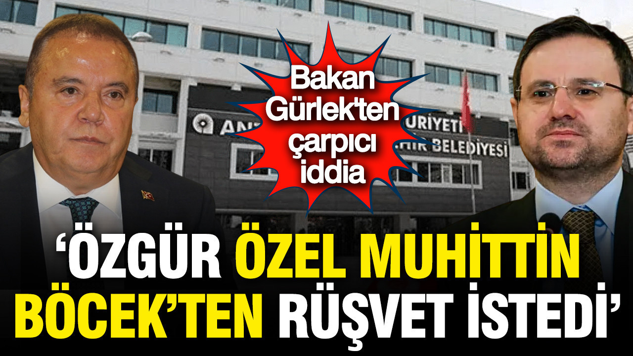 Bakan Gürlek'ten Özgür Özel'e rüşvet iddiası: Muhittin Böcek'ten adaylık için para istedi