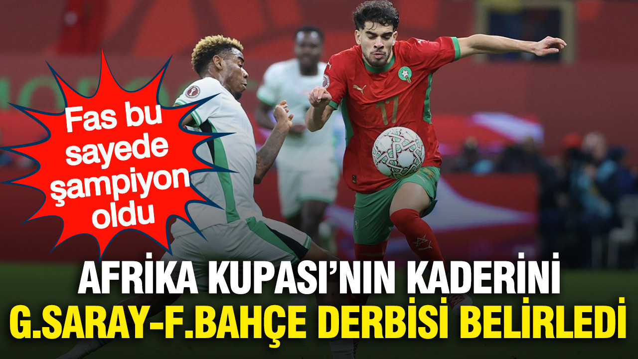 Fas Galatasaray-Fenerbahçe derbisi sayesinde Afrika Kupası şampiyonu oldu