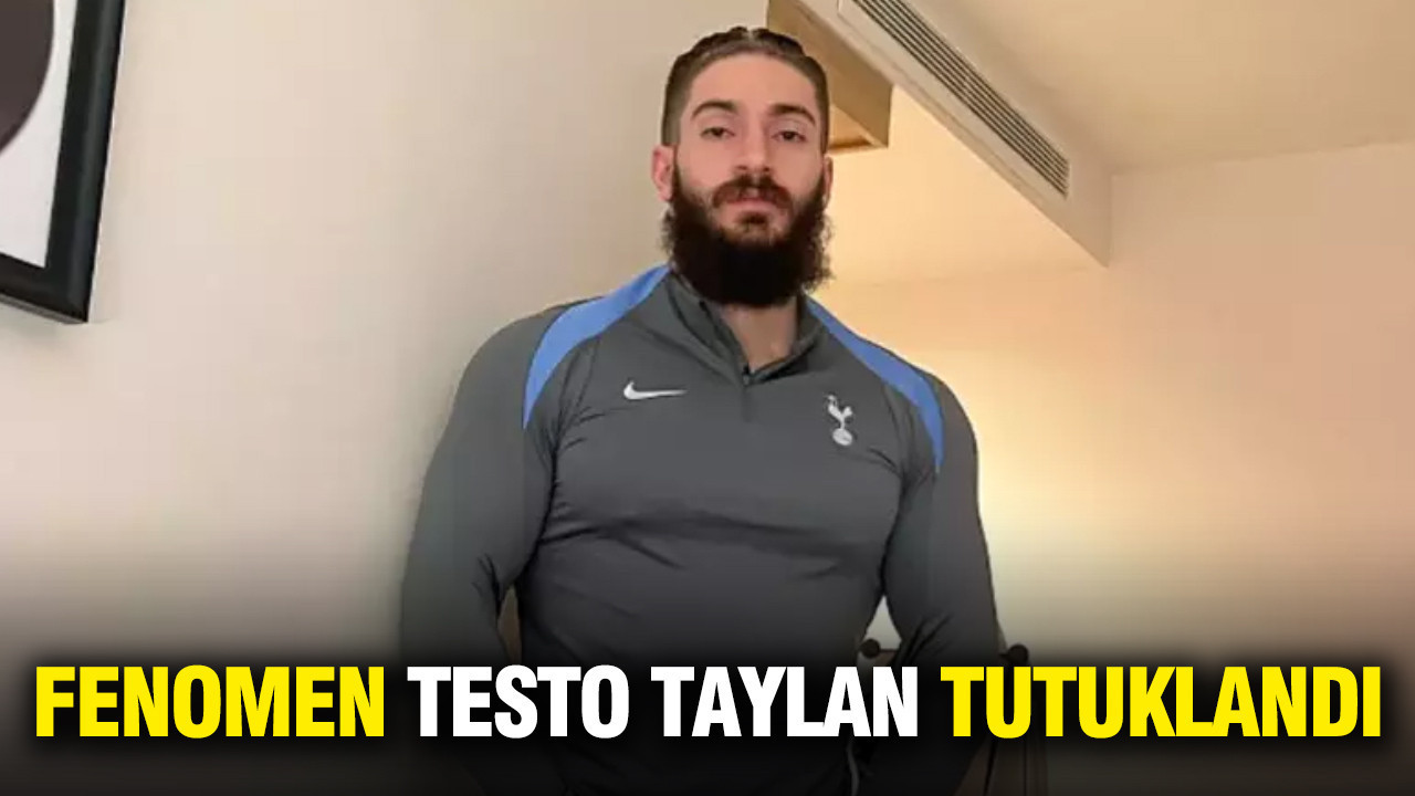 Fenomen Testo Taylan tutuklandı