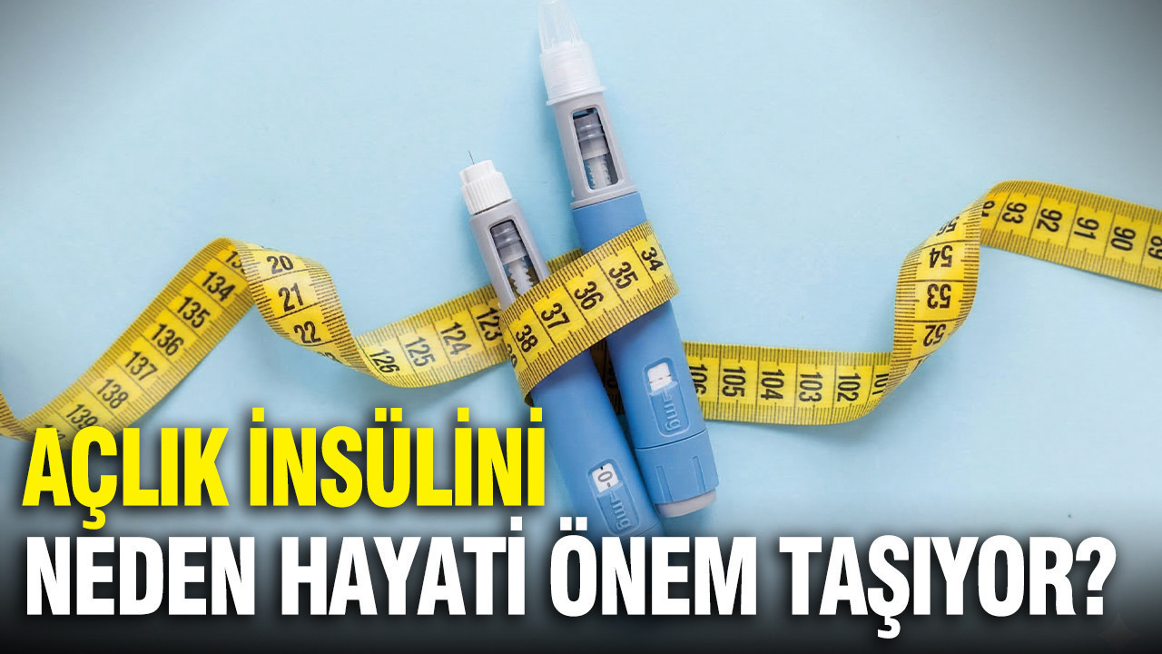 Gizli tehlike: Açlık insülini neden hayati önem taşıyor?