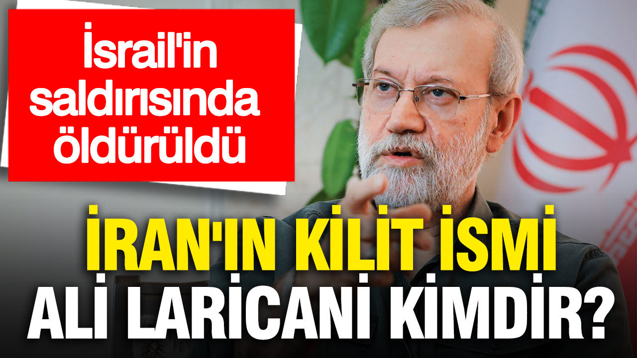 İran'ın kilit ismi Ali Laricani kimdir? İsrail'in saldırısında öldürüldü