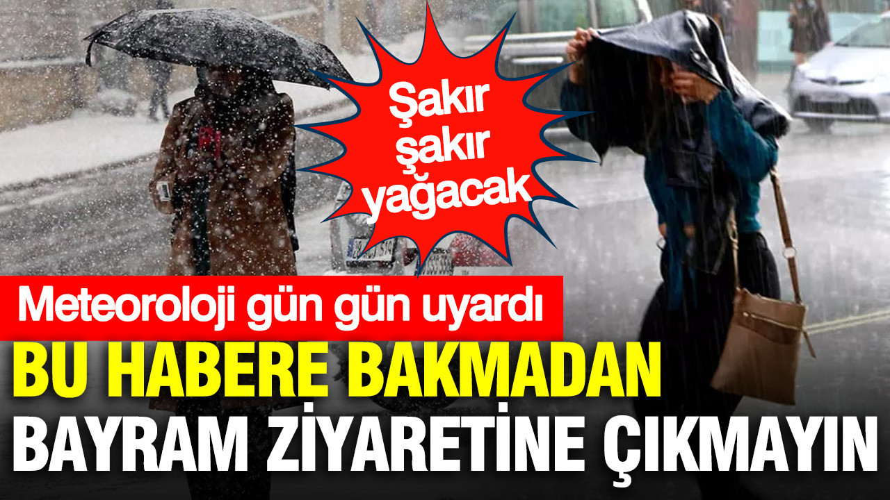 Meteoroloji bayram uyarısını verdi: Çok şiddetli sağanak ve kar geliyor