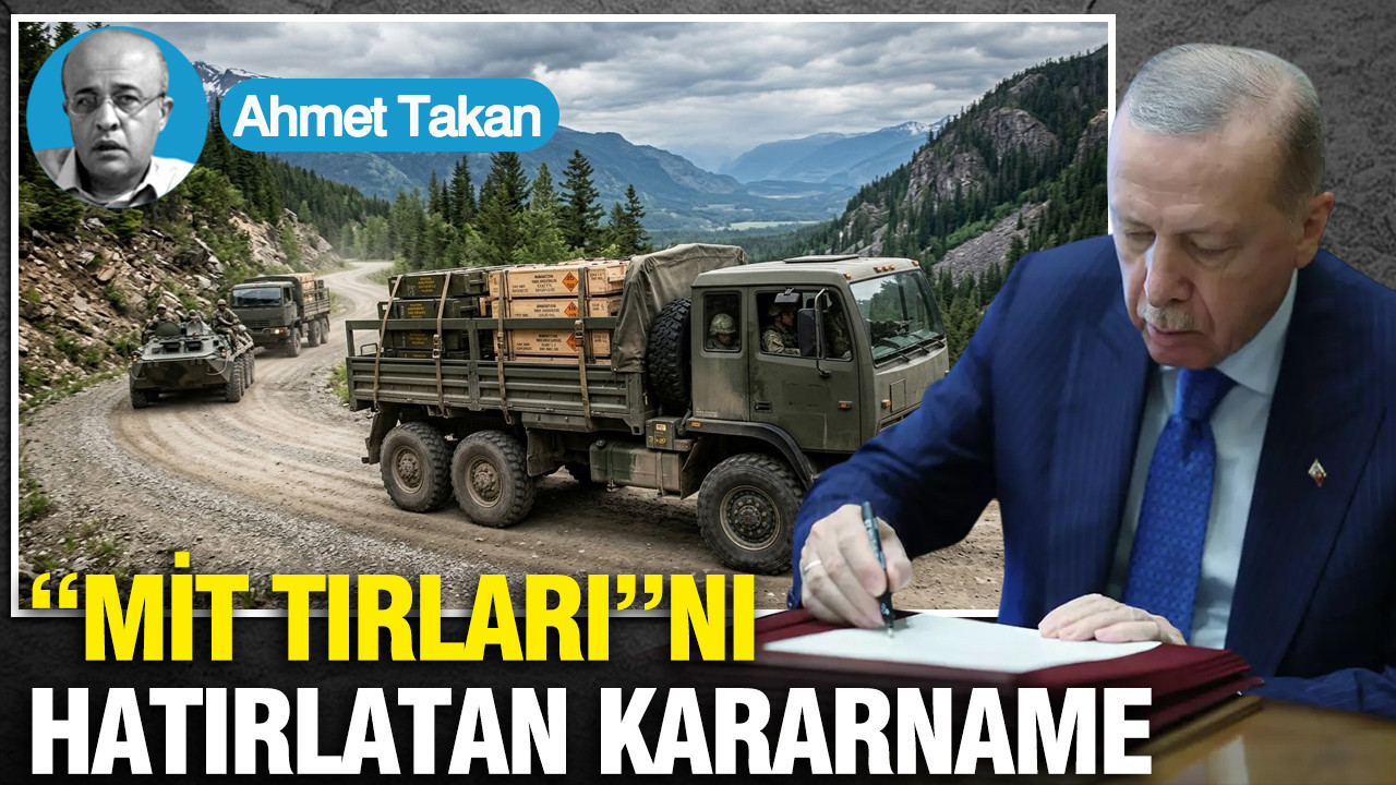“MİT Tırları”nı hatırlatan kararname…