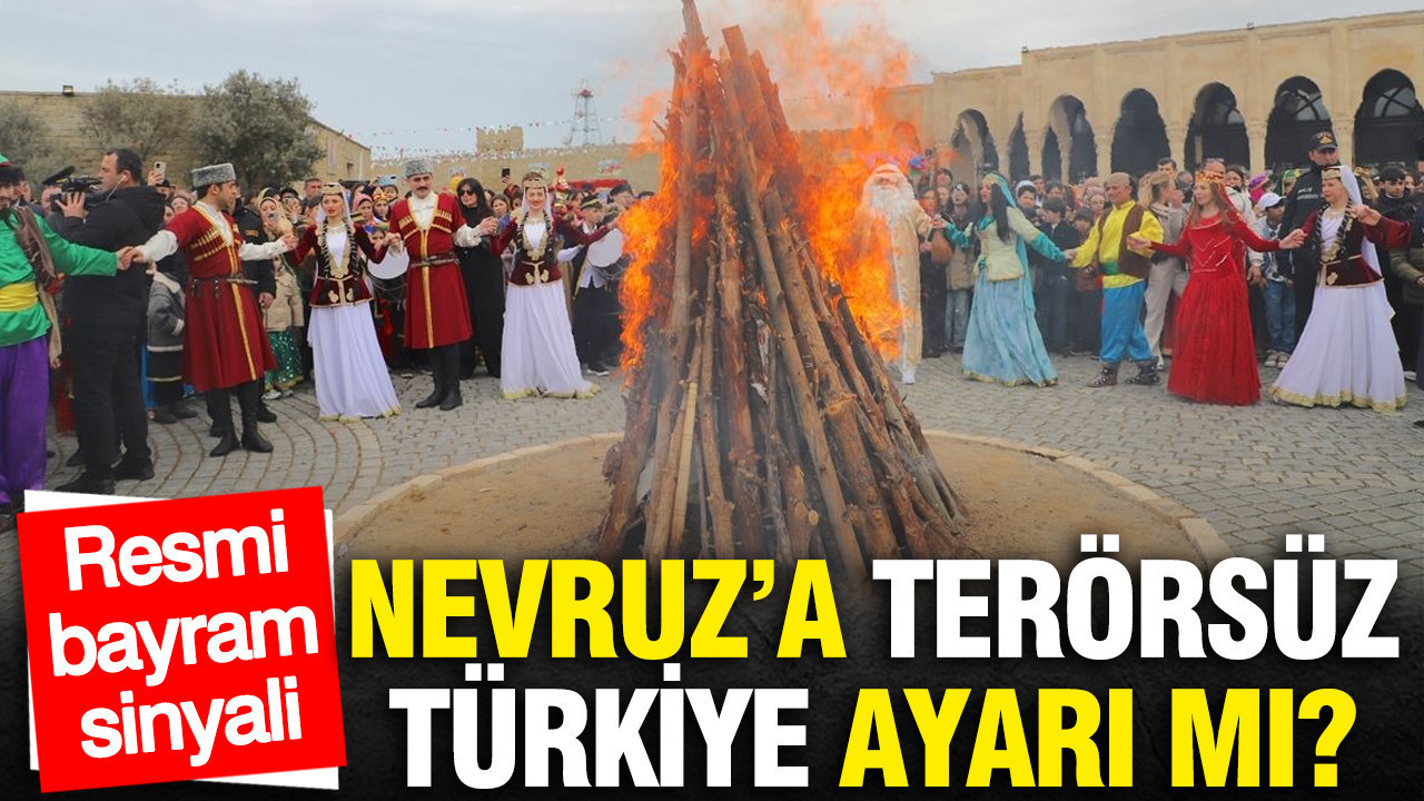 Nevruz'a Terörsüz Türkiye ayarı mı geliyor: Resmi bayram sinyali