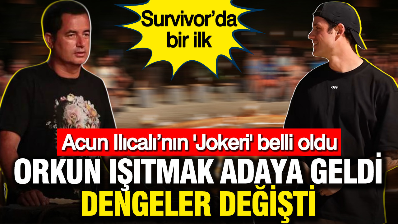 Survivor’da bir ilk: Orkun Işıtmak adaya geldi, dengeler değişti