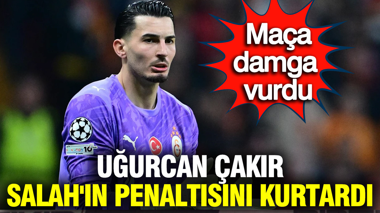 Uğurcan Çakır, Salah'ın penaltısını kurtardı