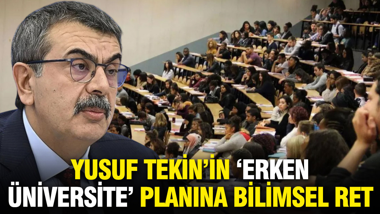 Yusuf Tekin’in 'erken üniversite' planına bilimsel ret